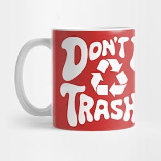 Don't Be Trashy Recycle Earth Day Mug